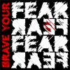 Brave Your Fear artwork