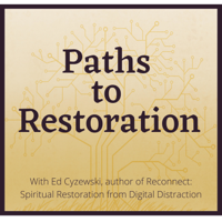 Paths to Restoration: Lisa Delay and Ed Cyzewski