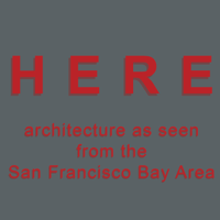 HERE - architecture as seen from the San Francisco Bay Region podcast