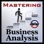 Mastering Business Analysis