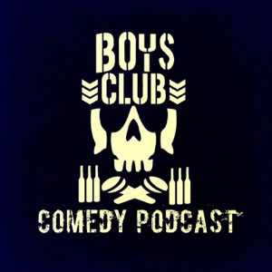 Boys Club Comedy Podcast Episode 107: M-M-My Carona