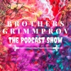 Brothers Grimmprov: The Podcast Show artwork