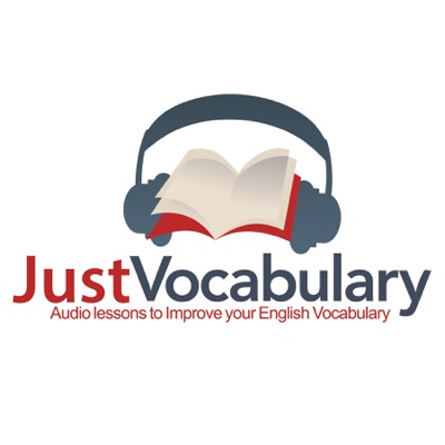 Just Vocabulary | ESL Podcast for learning SAT and GRE vocabulary Just Vocabulary | ESL Podcast for learning SAT and GRE vocabulary