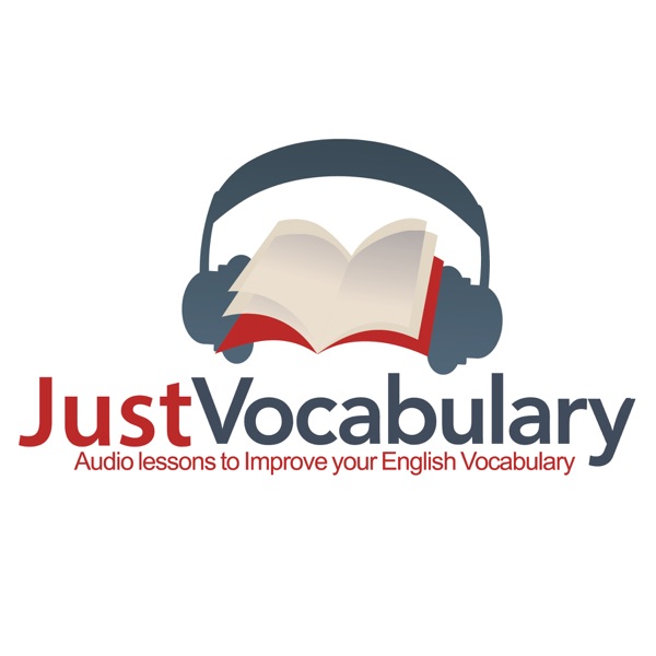 Just Vocabulary | ESL Podcast for learning SAT and GRE vocabulary