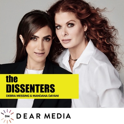 The Dissenters with Debra Messing and Mandana Dayani The Dissenters with Debra Messing and Mandana Dayani