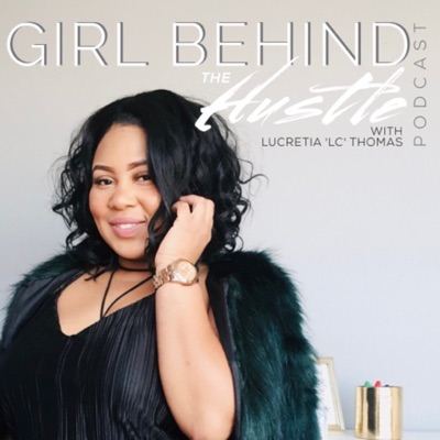 Girl Behind the Hustle Girl Behind the Hustle