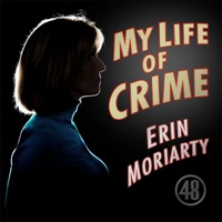 My Life of Crime with Erin Moriarty podcast