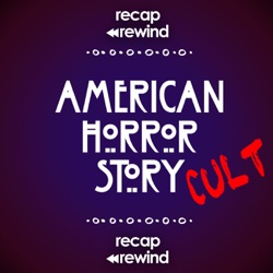 American Horror Story: Cult // Recap Rewind Podcast //