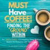 Must Have Coffee! Finding the "Ground" Within artwork