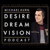 Michael Kurn: Desire Dream Vision Podcast Podcast artwork