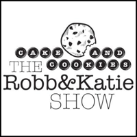 Cake & Cookies: The Robb & Katie Show podcast
