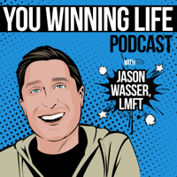 Ep. 1- You Winning Life with Jason Wasser, LMFT