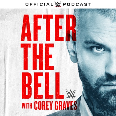 WWE After The Bell with Corey Graves WWE After The Bell with Corey Graves