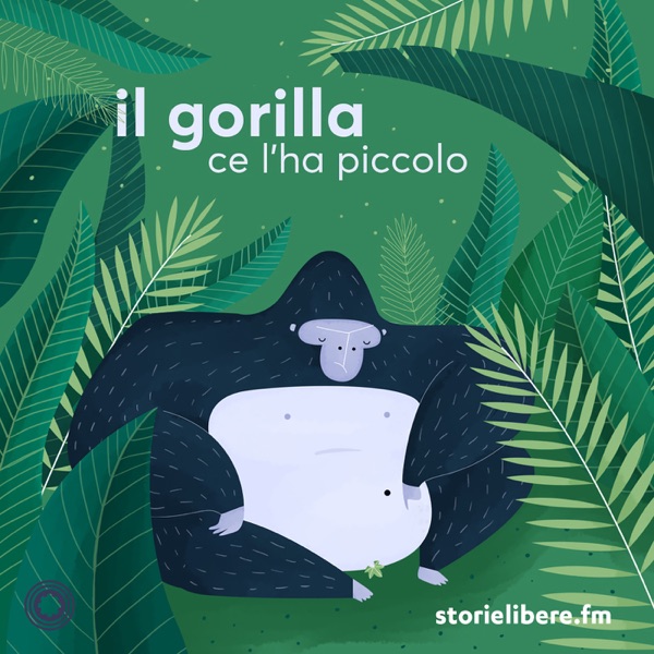Il gorilla ce l'ha piccolo - storielibere.fm -