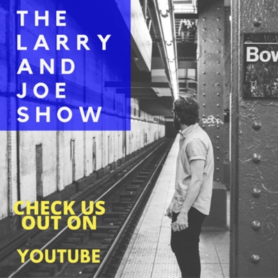 The Larry and Joe Show The Larry and Joe Show
