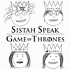 Sistah Speak: Game of Thrones artwork