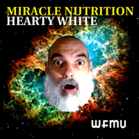 Miracle Nutrition with Hearty White | WFMU podcast