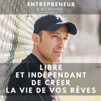 Libre et indépendant de créer la vie de tes rêves podcast