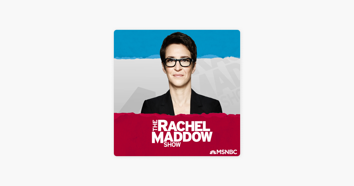 ‎The Rachel Maddow Show On Apple Podcasts