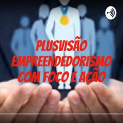 Plusvisão empreendedorismo com foco e ação