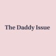 The Daddy Issue