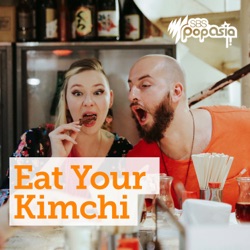 Best of the Eat Your Kimchi podcast - May 28