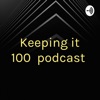 Keeping it 100 💯 podcast  artwork