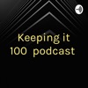 Keeping it 100 💯 podcast artwork