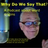 Why Do We Say That?  podcast artwork