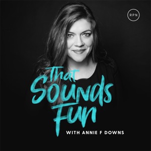 That Sounds Fun with Annie F. Downs