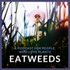 Eatweeds Podcast: For People Who Love Plants artwork