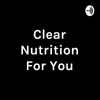 Clear Nutrition For You artwork