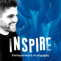 Inspire - Le podcast des entrepreneurs engagés podcast