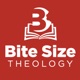 Bite Size Theology