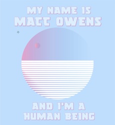 My Name is Matt Owens and I'm a Human Being