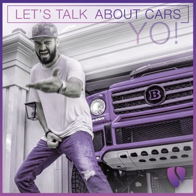 Lets Talk About Cars YO! Lets Talk About Cars YO!