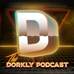 The Dorkly Podcast