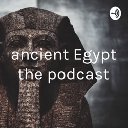ancient Egypt the podcast