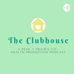 The Clubhouse: A Peak and Prairie Co. Health Promotion Podcast