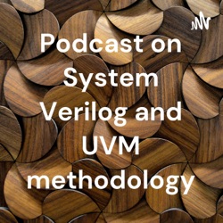 Podcast on System Verilog and UVM methodology