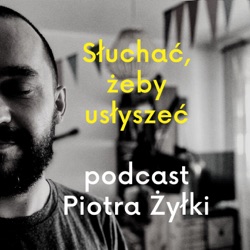 Słuchać, żeby usłyszeć