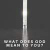 What Does God Mean To You? artwork