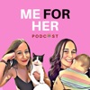 Me For Her Podcast artwork