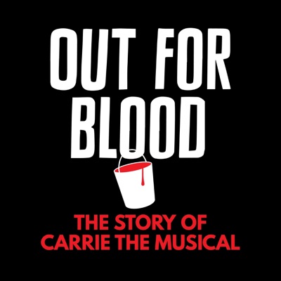 Out for Blood: The Story of Carrie the Musical Out for Blood: The Story of Carrie the Musical