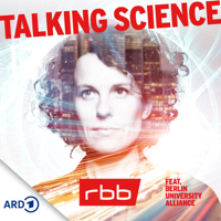 Talking Science - Wenn Wissenschaft auf Gesellschaft trifft | rbb podcast