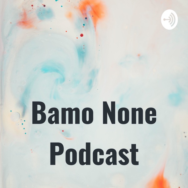 Bamo None Podcast Artwork