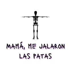 Mamá, me jalaron las patas