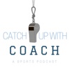 Catch Up with Coach- Sports Podcast artwork