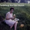 Pudding On The Wrist artwork