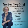 Graduating Grief- Finding Hope, Healing and JOY after Loss artwork